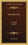 Oswald Cray: A Novel (1879)