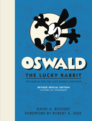 Oswald the Lucky Rabbit: The Search for the Lost Disney Cartoons, Revised Special Edition - Bossert, David A