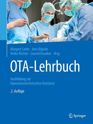 Ota-Lehrbuch: Ausbildung Zur Operationstechnischen Assistenz - Liehn, Margret (Editor), and Kpcke, Jens (Editor), and Richter, Heike (Editor)