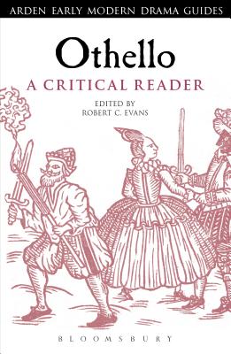 Othello: A Critical Reader - Evans, Robert C., Dr. (Editor)