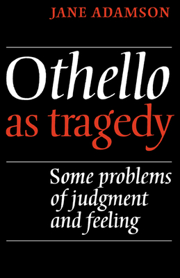 Othello as Tragedy - Adamson, Jane, and Jane, Adamson