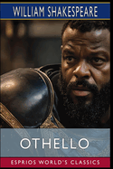 Othello (Esprios Classics): The Tragedy of Othello, the Moor of Venice