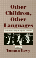 Other Children, Other Languages: Issues in the Theory of Language Acquisition