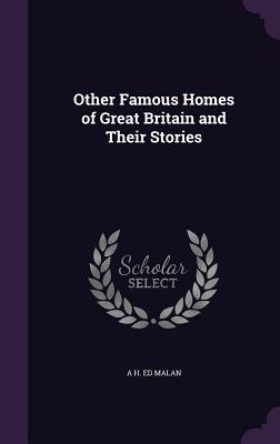 Other Famous Homes of Great Britain and Their Stories - Malan, A H Ed