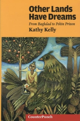 Other Lands Have Dreams: Letters from Pekin Prison - Kelly, Kathy