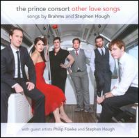Other Love Songs: Songs by Brahms & Stephen Hough - Philip Fowke (piano); Stephen Hough (piano); The Prince Consort