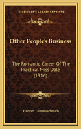 Other People's Business: The Romantic Career of the Practical Miss Dale (1916)