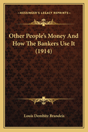 Other People's Money and How the Bankers Use It (1914)