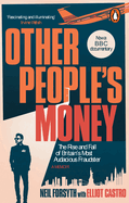 Other People's Money: The rise and fall of Britain's most audacious fraudster