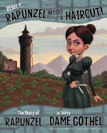 Other Side of the Story Really, Rapunzel Needed a Haircut the Story of Rapunzel as Told by Dame Gothel