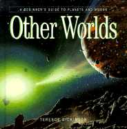 Other Worlds: A Beginners Guide to Planets and Moons