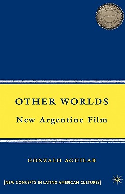 Other Worlds: New Argentine Film - Aguilar, G