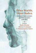Other Worlds, Other Bodies: Embodied Epistemologies and Ethnographies of Healing
