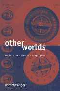 Other Worlds: Society Seen Through Soap Opera