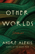 Other Worlds: Stories