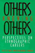 Others Knowing Others: Perspectives on Ehtnographic Careers