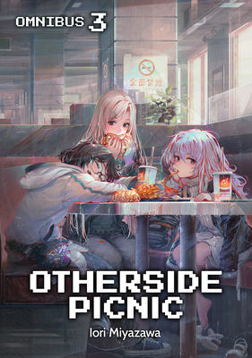 Otherside Picnic: Omnibus 3 - Miyazawa, Iori, and McCann, Sean (Translated by)
