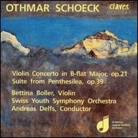 Othmar Schoek: Violin Concerto in B flat Major Op. 21; Suite from Penthesilea Op. 39 - Bettina Boller (violin); Swiss Youth Symphony Orchestra; Andreas Delfs (conductor)