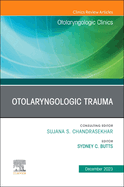 Otolaryngologic Trauma, an Issue of Otolaryngologic Clinics of North America: Volume 56-6