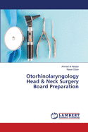 Otorhinolaryngology Head & Neck Surgery Board Preparation