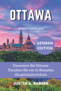 Ottawa Reisefhrer 2024: Umarmen Sie Ottawa: Tauchen Sie ein in Kanadas Hauptstadterlebnis