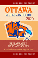 Ottawa Restaurant Guide 2020: Best Rated Restaurants in Ottawa, Canada - Top Restaurants, Special Places to Drink and Eat Good Food Around (Restaurant Guide 2020)