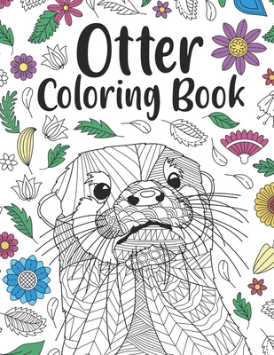 Otter Coloring Book: A Cute Adult Coloring Books for Otter Owner, Best Gift for Otter Lovers - Publishing, Paperland
