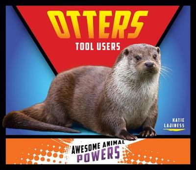 Otters: Tool Users: Tool Users - Lajiness, Katie
