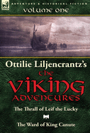 Ottilie A. Liljencrantz's 'The Viking Adventures': Volume 1-The Thrall of Leif the Lucky and the Ward of King Canute
