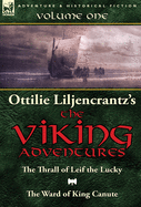 Ottilie A. Liljencrantz's 'The Viking Adventures': Volume 1-The Thrall of Leif the Lucky and The Ward of King Canute