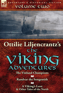 Ottilie A. Liljencrantz's 'The Viking Adventures': Volume 2-The Vinland Champions, Randvar the Songsmith & A Viking's Love and Other Tales of the North