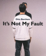 Otto Berchem: It's Not My Fault - 