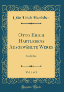 Otto Erich Hartlebens Ausgewahlte Werke, Vol. 1 of 3: Gedichte (Classic Reprint)