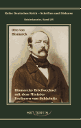 Otto F?rst von Bismarck. Bismarcks Briefwechsel mit dem Minister Freiherrn von Schleinitz 1858-1861: Reihe Deutsches Reich, Bd. I/IV. Aus Fraktur ?bertragen