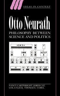 Otto Neurath: Philosophy between Science and Politics - Cartwright, Nancy, and Cat, Jordi, and Fleck, Lola