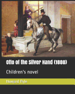 Otto of the Silver Hand (1888): Children's Novel