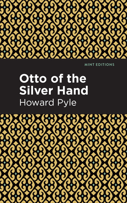 Otto of the Silver Hand - Pyle, Howard, and Editions, Mint (Contributions by)