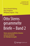 Otto Sterns Gesammelte Briefe - Band 2: Sterns Wissenschaftliche Arbeiten Und Zur Geschichte Der Nobelpreisvergabe