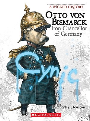 Otto Von Bismarck: Iron Chancellor of Germany - Heuston, Kimberly Burton