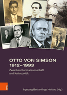 Otto Von Simson 1912-1993: Zwischen Kunstwissenschaft Und Kulturpolitik