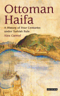 Ottoman Haifa: A History of Four Centuries Under Turkish Rule