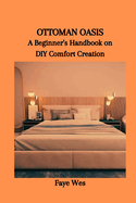 Ottoman Oasis: A Beginner's Handbook on DIY Comfort Creation