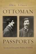 Ottoman Passports: Security and Geographic Mobility, 1876-1908