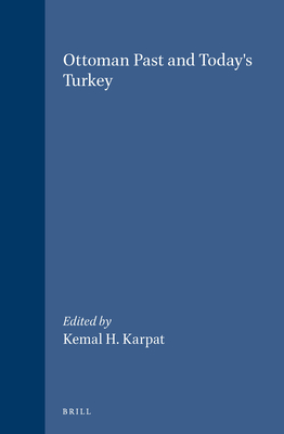 Ottoman Past and Today's Turkey - Pamuk, Sevket, and Karpat, Kemal H (Editor)