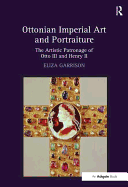 Ottonian Imperial Art and Portraiture: The Artistic Patronage of Otto III and Henry II