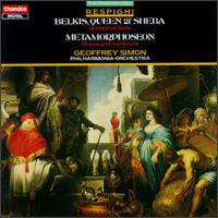 Ottorino Respighi: Belkis, Queen of Sheba; Metamorphoseon - Philharmonia Orchestra; Geoffrey Simon (conductor)
