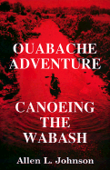 Ouabache Adventure: Canoeing the Wabash