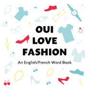 Oui Love Fashion: An English/French Bilingual Word Book