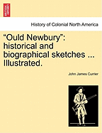 "Ould Newbury": historical and biographical sketches ... Illustrated.
