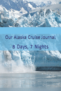 Our Alaska Cruise Journal: 8 Days, 7 Nights